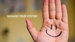 MANAGE YOUR SYSTEM
 