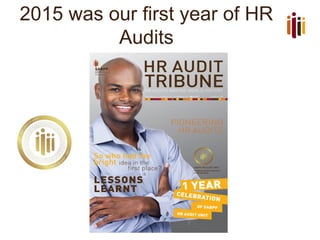 2015 was our first year of HR
Audits
 