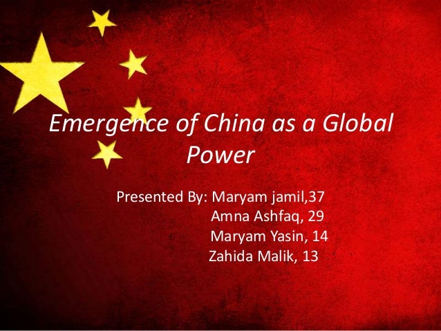 Emergence Of China As A Global Power Emergence Of China As A Global Power