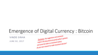 Emergence of Digital Currency : Bitcoin
VINOD SINHA
JUNE 02, 2017
 