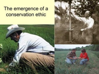 The emergence of a
 conservation ethic
 