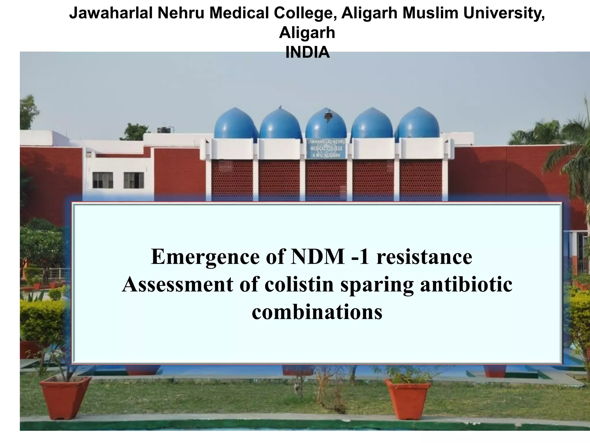 Emergence of ndm1 resistance assessment of colistin sparing antibiotic ...