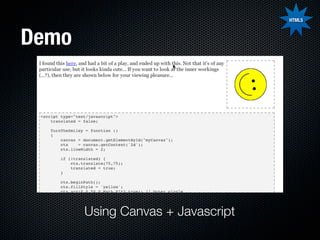 HTML5



Demo




       Using Canvas + Javascript
 