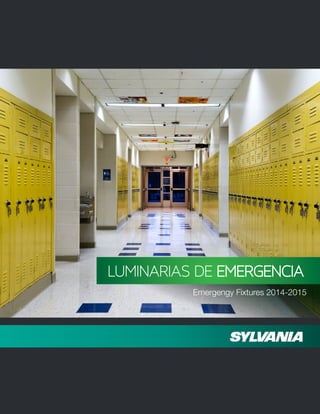 Emergengy Fixtures 2014-2015
LUMINARIAS DE EMERGENCIA
 