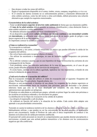 - Los mecanismos por los que se alertará e informará a la población en caso de accidente. 
- Los comportamientos más adecuados para cada accidente previsible. 
Ante un vertido o escape de compuestos químicos, las autoridades competentes pueden tener 
restringido el acceso de vehículos y personas a la zona afectada: respetar las restricciones de acceso 
impuestas por los servicios de emergencia y seguir los recorridos alternativos indicados. 
Confinamiento. 
El confinamiento es la acción de encerrarse en un lugar lo más aislado posible del exterior. 
Permanecer dentro de los edificios aumenta considerablemente el grado de protección frente a las 
nubes tóxicas, la radiación térmica y las ondas de presión. 
- Cierra las puertas, ventanas, persianas y toda entrada de aire procedente del exterior. 
- Para mayor seguridad puedes sellar, utilizando cinta adhesiva, las juntas de puertas y 
NOLY  20 
ventanas. 
- Desconecta la ventilación y la calefacción. Es preciso interrumpir todo sistema que haga 
entrar aire del exterior. 
- Respira a través de un paño húmedo. 
- No utilices el teléfono. Se necesitan las líneas libres para los servicios de socorro. 
- Indica a los padres que no vayan a buscar a sus hijos al colegio. La afluencia de coches 
pueden dificultar las labores de socorro. 
- Las autoridades prevén medidas de desalojo colectivo. 
En caso de riesgo de explosión. 
- Proteja los cristales haciendo una cruz con cinta adhesiva. Así se evitará que salgan 
proyectados. 
- Utiliza mesas, sillas o muebles, a modo de barrera. 
- Baja las persianas y corra las cortinas. 
- Aléjate de las ventanas y confínate en la parte opuesta de donde se espera la explosión. Una 
explosión podría romperlas y proyectar elementos como vidrios, rejas, etc. 
Evacuación. 
- En caso de ordenarse una evacuación por emergencia en un establecimiento industrial las 
autoridades indicarán: 
- El lugar de concentración. 
- El medio de transporte. 
- El lugar de destino. 
- Es importante: 
1. Llevar una tarjeta visible con los datos de filiación y domicilio habitual. 
2. Seguir los consejos que impartan los servicios de emergencia. 
3. Acudir puntualmente, por grupos familiares completos, al lugar de concentración que le 
indiquen las autoridades. 
COMO ACTUAR 
 
