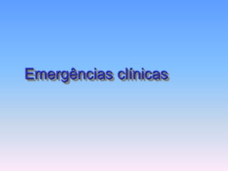 Emergências clínicas
 