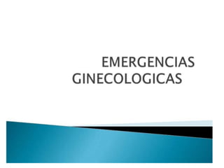 Emergencias ginecologicas
