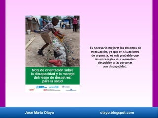 José María Olayo olayo.blogspot.com
Es necesario mejorar los sistemas de
evacuación, ya que en situaciones
de urgencia, es...