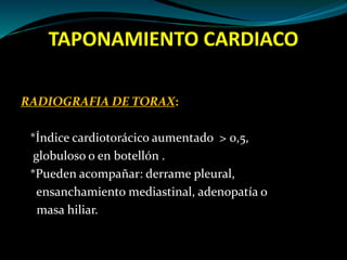 TAPONAMIENTO CARDIACO
Ecocardiograma bidimensional: en la cama del
paciente
* Derrame pericárdico
* Colapso ventricular de...