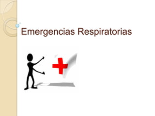 Emergencias Respiratorias
 
