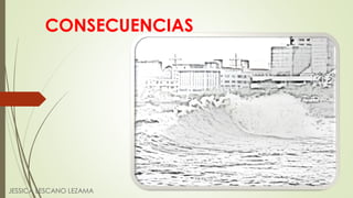 CONSECUENCIAS
JESSICA LESCANO LEZAMA
 