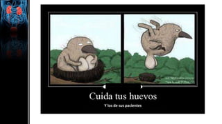 Y los de sus pacientes
 