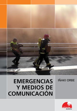 Iñaki Orbe
EMERGENCIAS
Y MEDIOS DE
COMUNICACIÓN
 