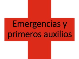 Emergencias y
primeros auxilios
 