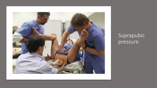 Suprapubic
pressure
 