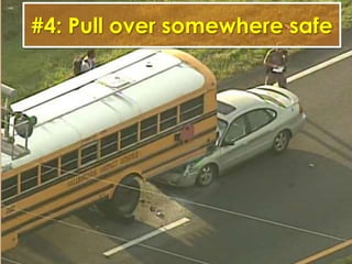 #4: Pull over somewhere safe
 