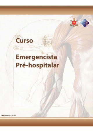 Curso Emergencista Pré-hospitalar – Módulo1
SENASP/MJ - Última atualização em 18/10/2007
www.fabricadecursos.com.br
 