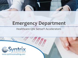 www.syntrixconsulting.com
Healthcare Qlik Sense® Accelerators
 