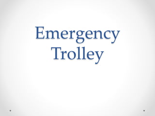 Emergency
Trolley
 