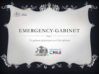 Emergency-Gabinet Un gabinete eficiente para un Chile deficiente 