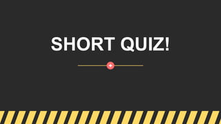 SHORT QUIZ!
 