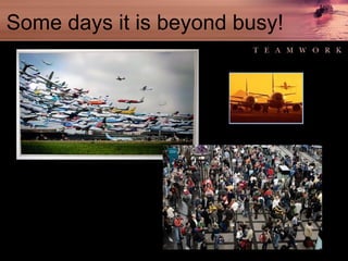 Some days it is beyond busy! 