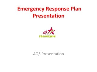 Emergency Response Plan Presentation  AQS Presentation 