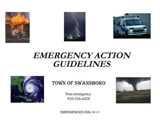 EMERGENCY ACTION GUIDELINES Town of Swansboro Non-emergency  910-326-4428 