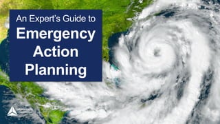 An Expert’s Guide to
Emergency
Action
Planning
 