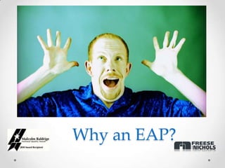 Why an EAP?
 