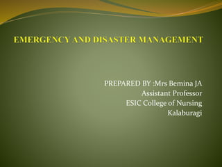 PREPARED BY :Mrs Bemina JA
Assistant Professor
ESIC College of Nursing
Kalaburagi
 