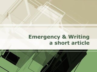 Emergency & Writing a short article 