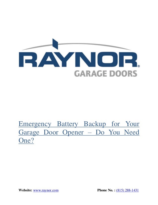 Website: www.raynor.com Phone No. : (815) 288-1431
Emergency Battery Backup for Your
Garage Door Opener – Do You Need
One?
 