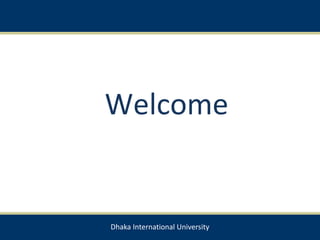 Dhaka International University
Welcome
 