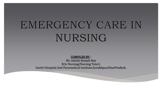 COMPILED BY -
Mr. Ashish Henjali Roy
B.Sc Nursing(Nursing Tutor)
Savitri Hospital And Paramedical Institute,Gorakhpur,UttarPradesh.
 