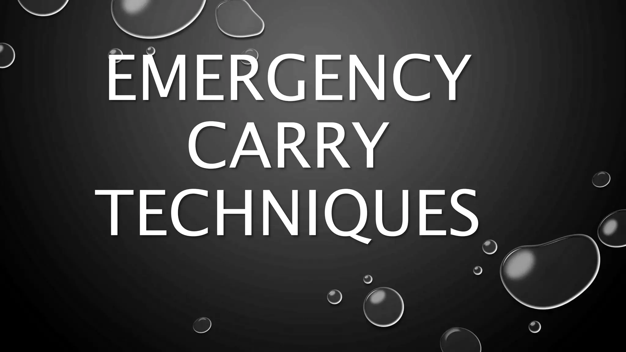 Emergency carry techniques PPT
