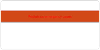 Pediatrics emergency cases
 