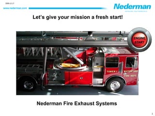 Let’s give your mission a fresh start! Nederman Fire Exhaust Systems 