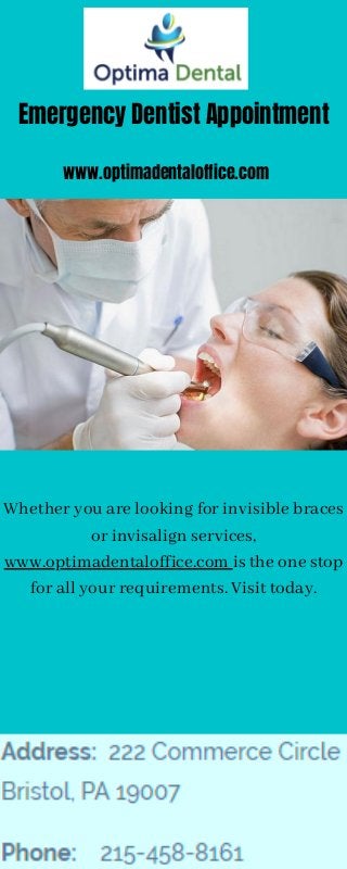 Emergency Dentist Appointment
Whether you are looking for invisible braces
or invisalign services,
www.optimadentaloffice.com is the one stop
for all your requirements. Visit today.
www.optimadentaloffice.com
 