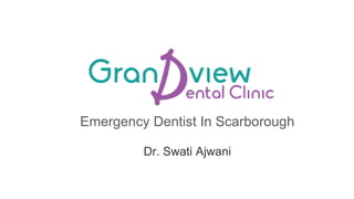Emergency Dentist In Scarborough
Dr. Swati Ajwani
 
