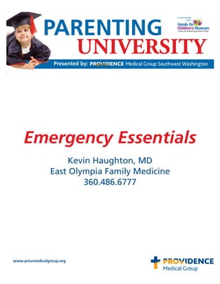 Emergency Essentials
                     Kevin Haughton, MD

Emergency Supplies
                East Olympia Family Medicine
                        360.486.6777




www.provmedicalgroup.org
 