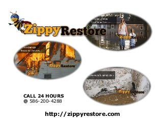 http://zippyrestore.com
CALL 24 HOURS
@ 586-200-4288
 