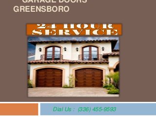 GARAGE DOORS
GREENSBORO
Dial Us : (336) 455-9593
 