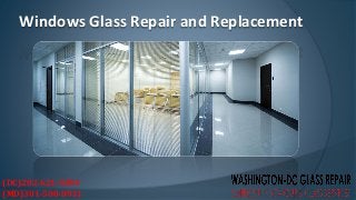 Windows Glass Repair and Replacement
(DC)202-621-0304
(MD)301-500-0911
 