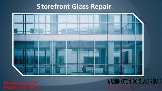Storefront Glass Repair
(DC)202-621-0304
(MD)301-500-0911
 
