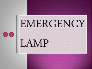 EMERGENCY
LAMP
 