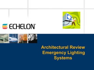 Architectural Review
Emergency Lighting
      Systems
 