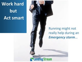 Work hard  but Act smart Running might not really help during an  Emergency storm … 