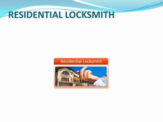 RESIDENTIAL LOCKSMITH
 