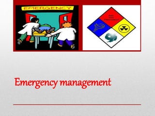 Emergency management
 